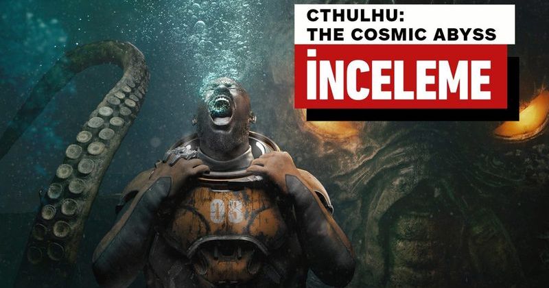 Cthulhu: The Cosmic Abyss İncelemesi: Lovecraft Efsanesine Derin Bir Yolculuk