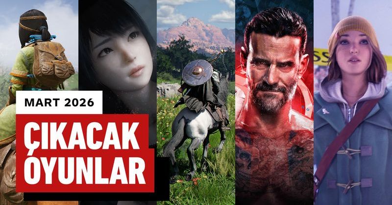 Mart 2026'da Çıkacak Oyunlar: Yenilikler ve Beklenen Devamlar